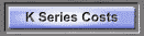K Series Costs